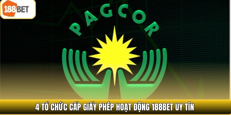 4 tổ chức cấp giấy phép hoạt động 188bet uy tín