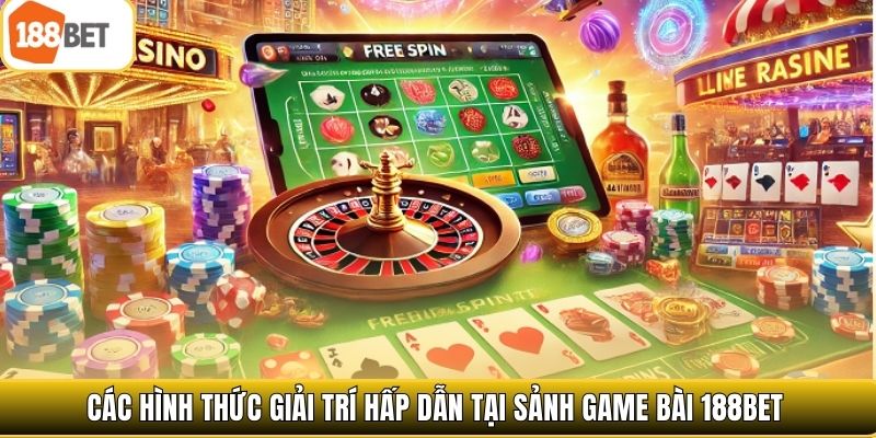 Các hình thức giải trí hấp dẫn tại sảnh game bài 188bet