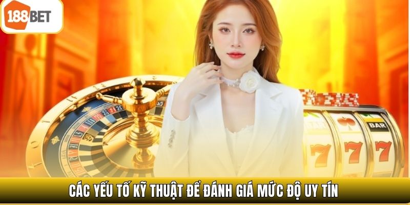 Các yếu tố kỹ thuật để đánh giá mức độ uy tín