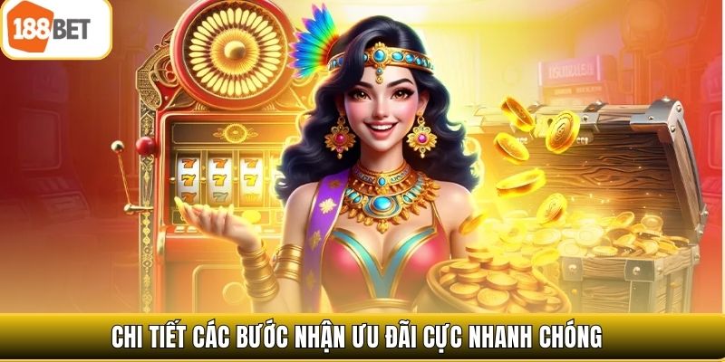 Chi tiết các bước nhận ưu đãi cực nhanh chóng