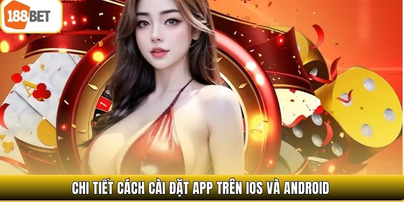 Chi tiết cách cài đặt app trên iOS và Android