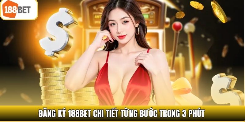 Đăng ký 188bet chi tiết từng bước trong 3 phút
