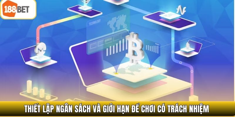 Thiết lập ngân sách và giới hạn để chơi có trách nhiệm