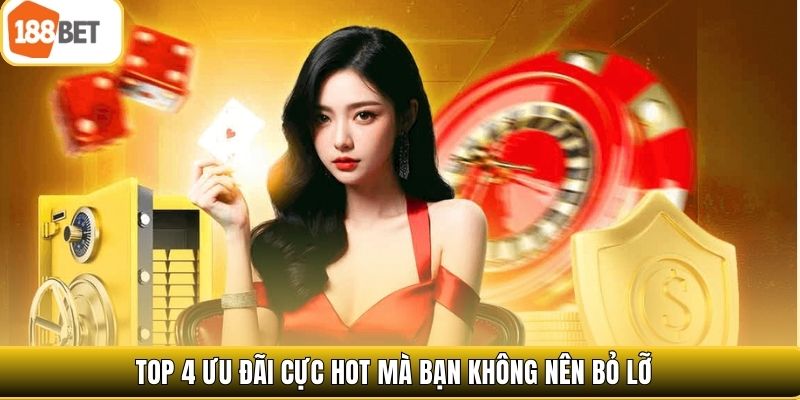 Top 4 ưu đãi cực hot mà bạn không nên bỏ lỡ 